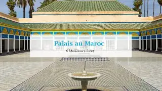 Plus Beaux Palais au Maroc