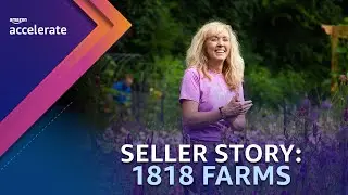 Seller Story: 1818 Farms | Amazon Accelerate 2023