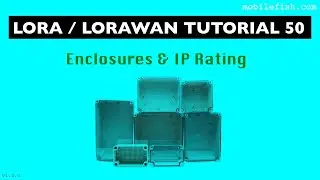 LoRa/LoRaWAN tutorial 50: Enclosures and IP Rating