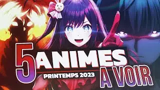 5 ANIMES QUE TU DEVAIS VOIR AU PRINTEMPS 2023 !