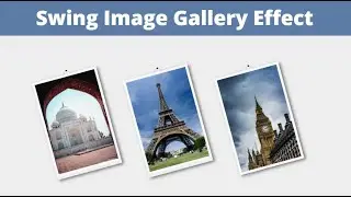 SWING IMAGE GALLERY EFFECT || GALLERY ANIMATION || HTML & CSS
