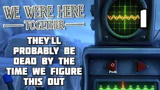 We Were Here Together Walkthrough - Ep1 - They'll Probably Be Dead By The Time We Figure This Out