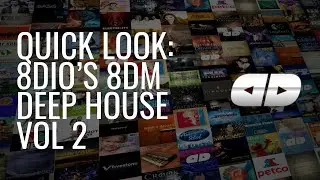 Quick Look: 8Dio's 8DM Deep House Vol. 2 for Kontakt
