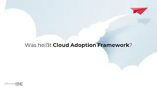 Was heißt Cloud Adoption Framework?