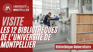 Découvrez le réseau des 12 Bibliothèques Universitaires de l’Université de Montpellier