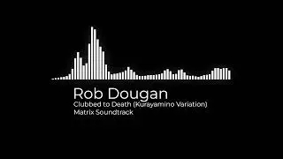 Clubbed to Death (Kurayamino Variation) - Rob Dougan | Matrix Soundtrack