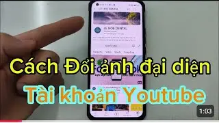 Cách Thay Đổi Ảnh Đại Diện Tài khoản Youtube của bạn