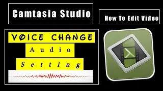 how to edit Voice and Audio setting Camtasia Studio very easy