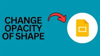 How to Change Opacity of Shape in Google Slides?
