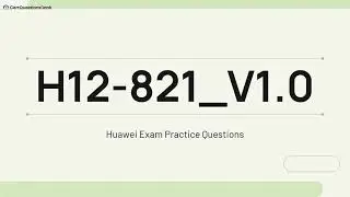 H12-821_V1.0 HCIP-Datacom-Core Technology V1.0 Exam Practice Questions with Explanations