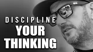DISCIPLINE YOUR THINKING