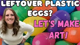 Transform Leftover Plastic Easter Eggs into Colorful Process Art with Kids!