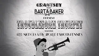 Bart & Baker | Troublesome Trumpet [Grantsby Video]