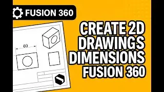 Create 2D Drawings & Dimensions in Fusion 360 | Technical Drawing Tutorial