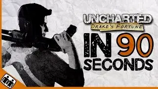 UNCHARTED: DRAKE'S FORTUNE in 90 Seconds