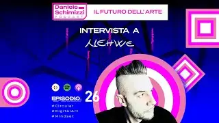 Podcast E 26 | IL FUTURO DELL' ARTE - Intervista a Nehwe