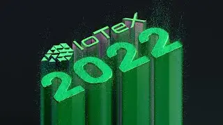 2021 IoTeX Hits Major Milestones:  IoTeX in 2022 and Beyond