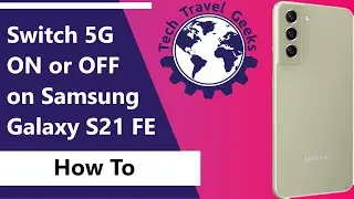 How to turn 5G ON or OFF on Samsung Galaxy S21 FE