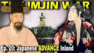 IMJIN WAR Ep. 20 - Second Invasion: Japanese Advance Inland