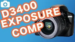 How To Use Exposure Compensation On The Nikon D3400
