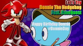 Let's Try Donnie The Hedgehog with special guest, CaveQuest!