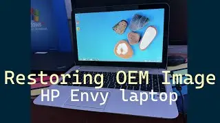 Restoring OEM image on my HP Envy laptop