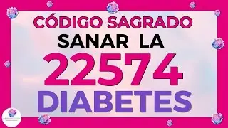 Código Sagrado 🙌 (22574) Para la Diabetes  💕