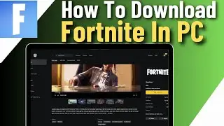 How To Install Fortnite On PC | Download Fortnite On PC