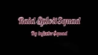 Raid SploitSquad | #InfecterSquad