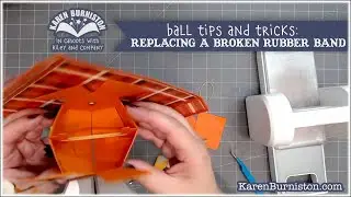Karen Burniston Pop-up Ball dies - replacing a broken rubber band