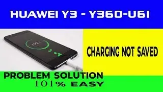 Huawei Y3- Y360-U61 charging not saved problem solved