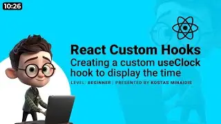 Custom React Hooks: Creating a simple useClock hook to display the time