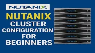 Nutanix Cluster Configuration Explained – Full Setup Tutorial for IT Students