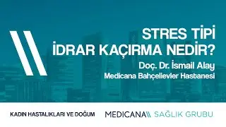 Stres Tipi İdrar Kaçırma Nedir?