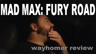 Mad Max: Fury Road 3D - Wayhomer Review 