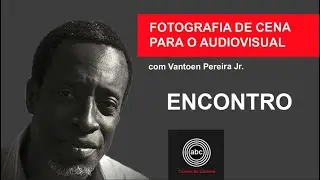 Encontro do Curso A FOTOGRAFIA DE CENA NO AUDIOVISUAL