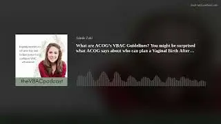 What are ACOG’s VBAC Guidelines? You might be surprised what ACOG says about who can plan a Vaginal