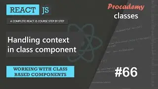 #66 Handling context in class component |Working with Class based Components|A Complete React Course
