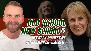 Old School vs New School Network Marketing with Jennifer Glacken