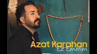 AZAT KARAHAN - EZ EMERIM [Official Music Video]
