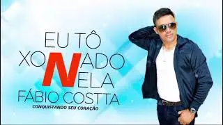 Fábio Costta | Eu Tô Xonado Nela (Audio Oficial)