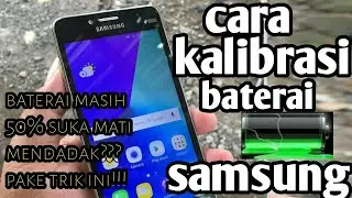 CARA KALIBRASI BATERAI HP SAMSUNG YG DROOP