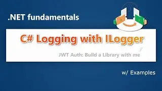 .NET (C#) Logging with ILogger | JWT Authentication: Build a Library with me - VII