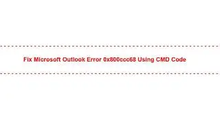 Fix Microsoft Outlook Error 0x800ccc68 Using CMD code