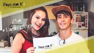 PAPO COM K! LUCAS COTRIM | KARIZE BRUM