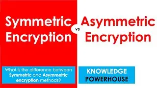 What is the difference between Symmetric and Asymmetric encryption methods?