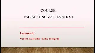 Lecture 4 : Vector Integration: Line Integral | path Integral | Contour Integral | Circular integral