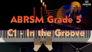 ABRSM Grade 5 - C1: In the Groove - Mike Cornick - Syllabus 2023 & 2024 - Piano Tutorial