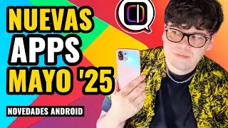 TOP 15 nuevas apps y funciones para tu Android (MAYO 2025)