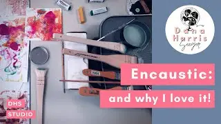 Why I love Encaustic Painting